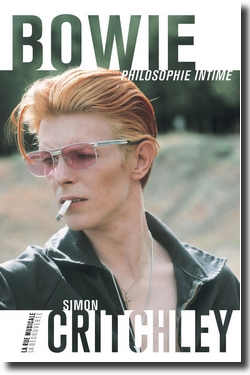 Simon Critchley : BOWIE, philosophie intime (La D�couverte, 2014)