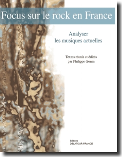 Focus sur le rock en France, analyser les musiques actuelles (�ditions Delatour, 2014).