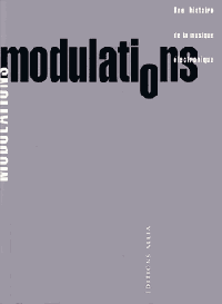 Modulations, une histoire de la musique �lectronique