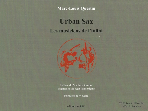 Marc-Louis Questin : Urban Sax. Les musiciens de l'infini (�ditions unicit�, 2016).